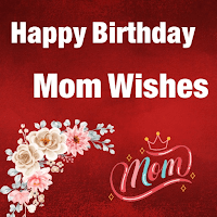Happy Birthday Mom Wishes для Android