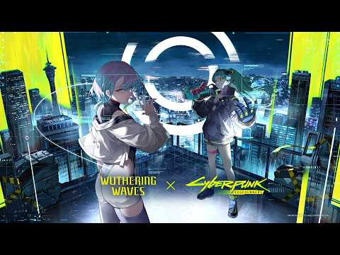 Обложка трейлера Wuthering Waves × Cyberpunk